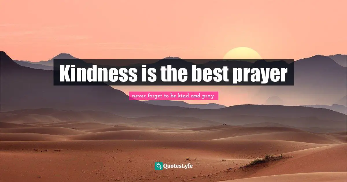 Kindness is the best prayer