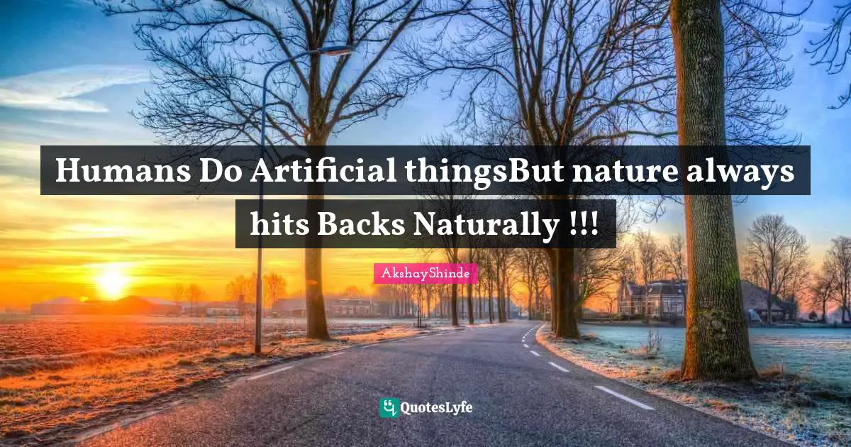 Humans Do Artificial thingsBut nature always hits Backs Naturally !!!