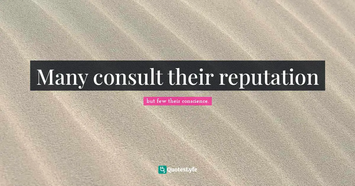 Publilius Quotes: "Many consult their reputation"