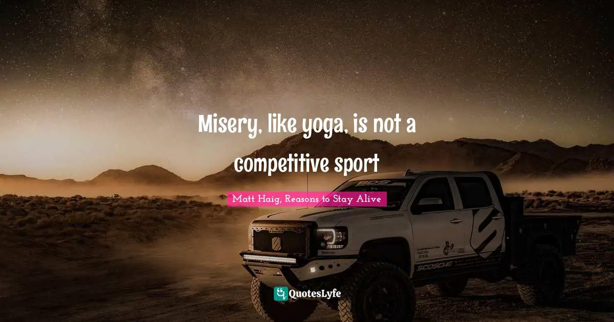 Misery, like yoga, is not a competitive sport
