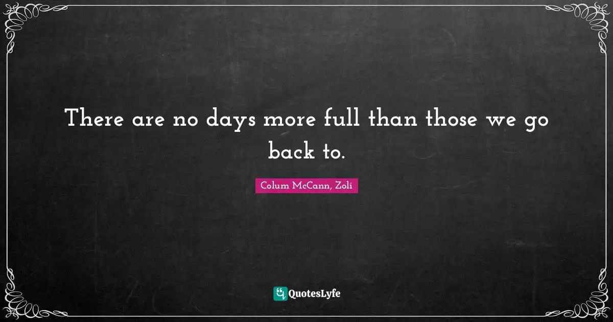 There are no days more full than those we go back to.