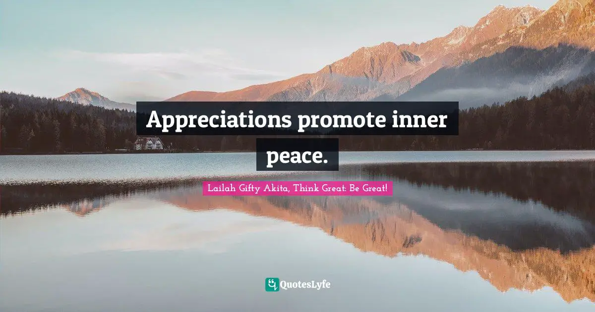 Appreciations promote inner peace.