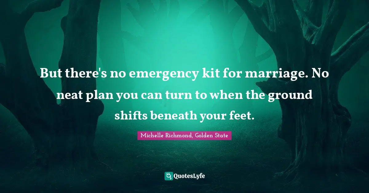 But there's no emergency kit for marriage. No neat plan you can turn to when the ground shifts beneath your feet.