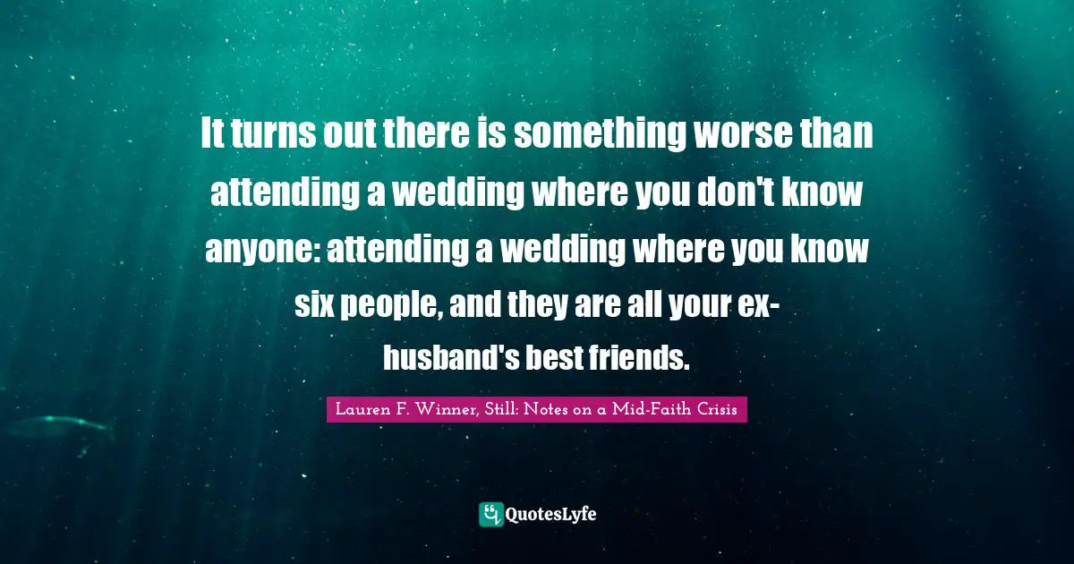 It turns out there is something worse than attending a wedding where you don't know anyone: attending a wedding where you know six people, and they are all your ex-husband's best friends.