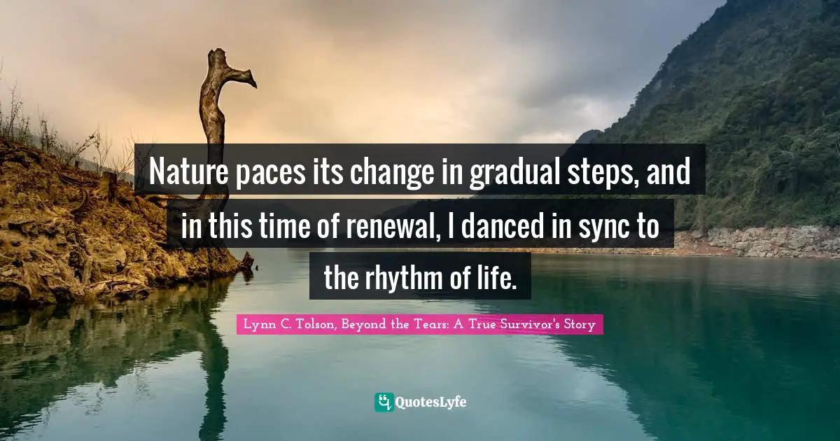 Nature paces its change in gradual steps, and in this time of renewal, I danced in sync to the rhythm of life.