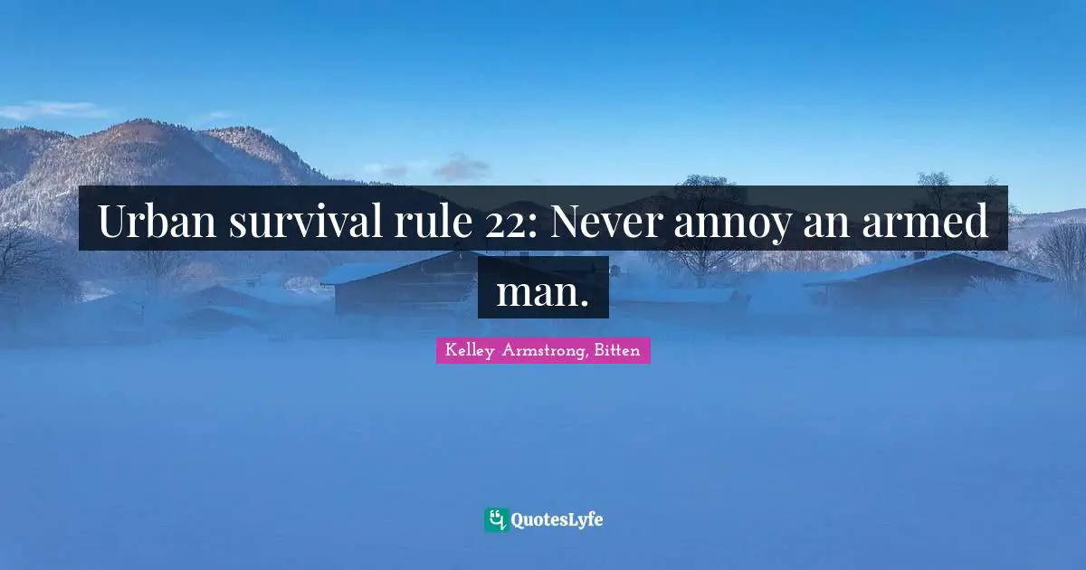 Supernatural Quotes: "Urban survival rule 22: Never annoy an armed man."