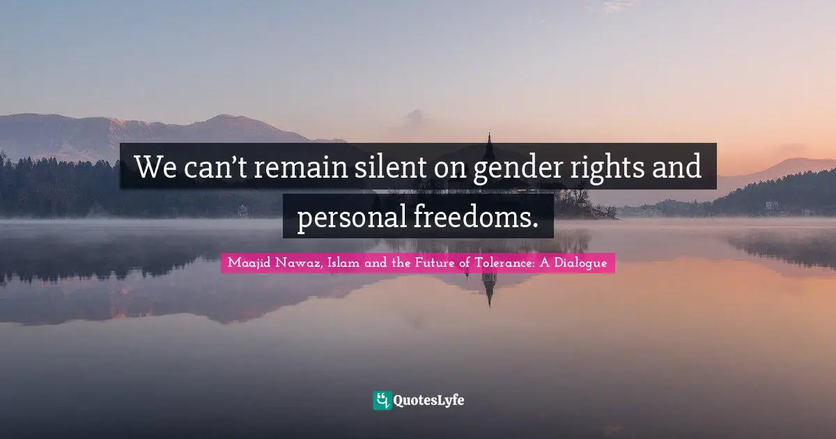 We can’t remain silent on gender rights and personal freedoms.