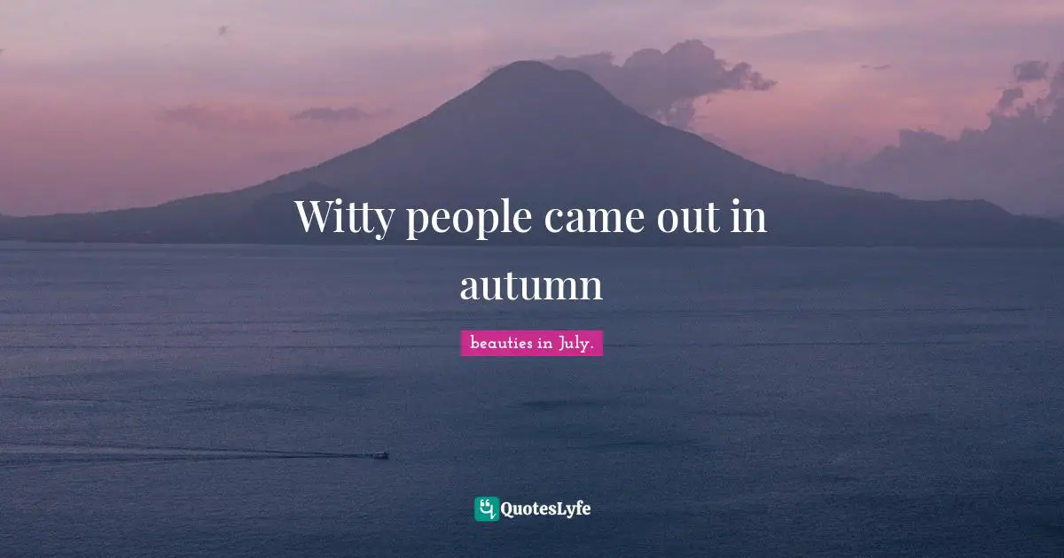 Witty people came out in autumn