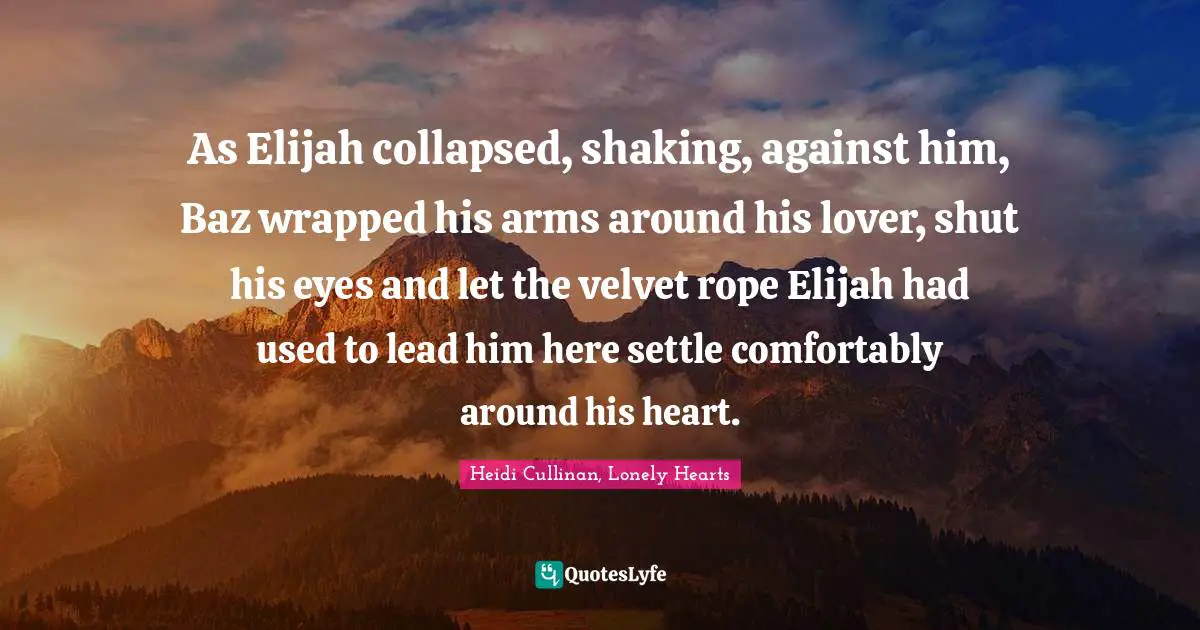 As Elijah collapsed, shaking, against him, Baz wrapped his arms around his lover, shut his eyes and let the velvet rope Elijah had used to lead him here settle comfortably around his heart.
