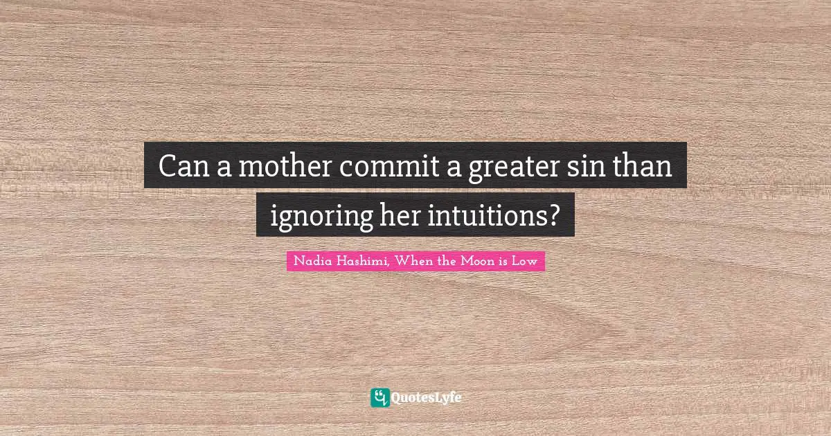 Can a mother commit a greater sin than ignoring her intuitions?