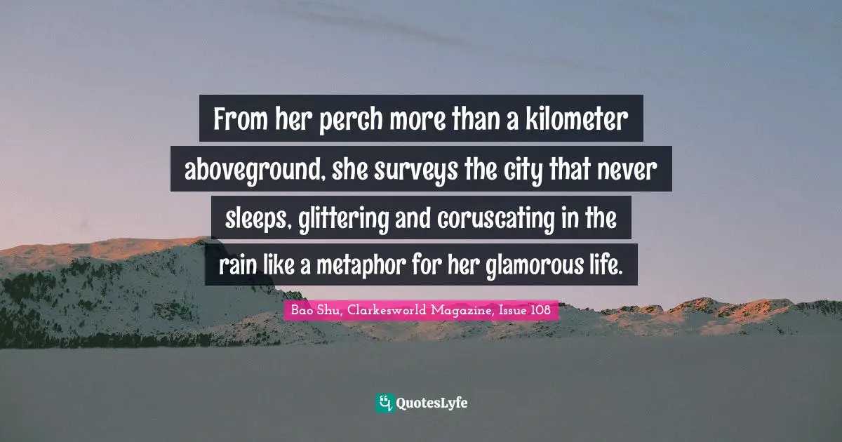 From her perch more than a kilometer aboveground, she surveys the city that never sleeps, glittering and coruscating in the rain like a metaphor for her glamorous life.