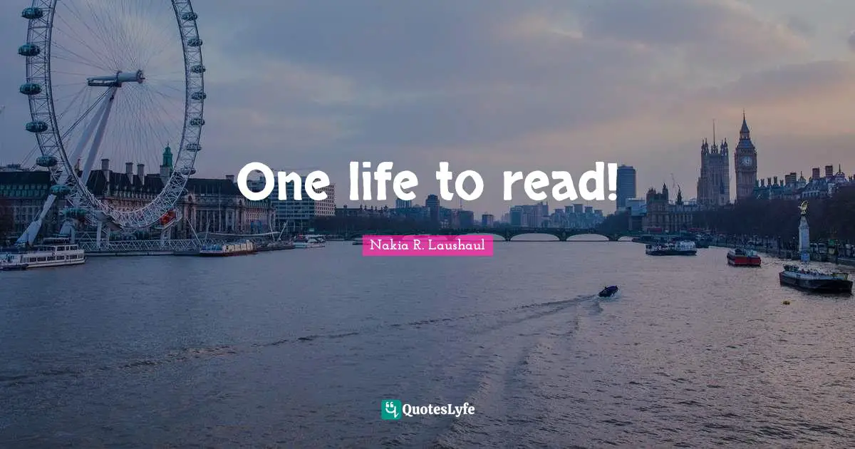 One life to read!