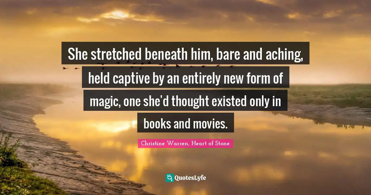 She stretched beneath him, bare and aching, held captive by an entirely new form of magic, one she'd thought existed only in books and movies.