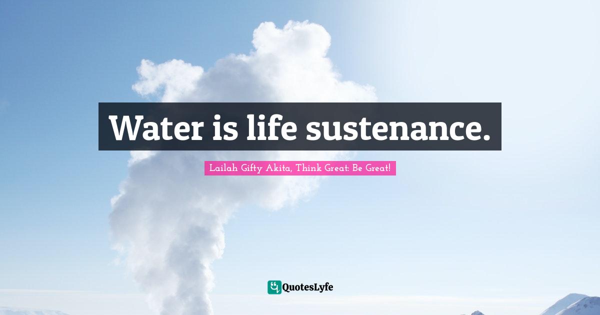Water is life sustenance.