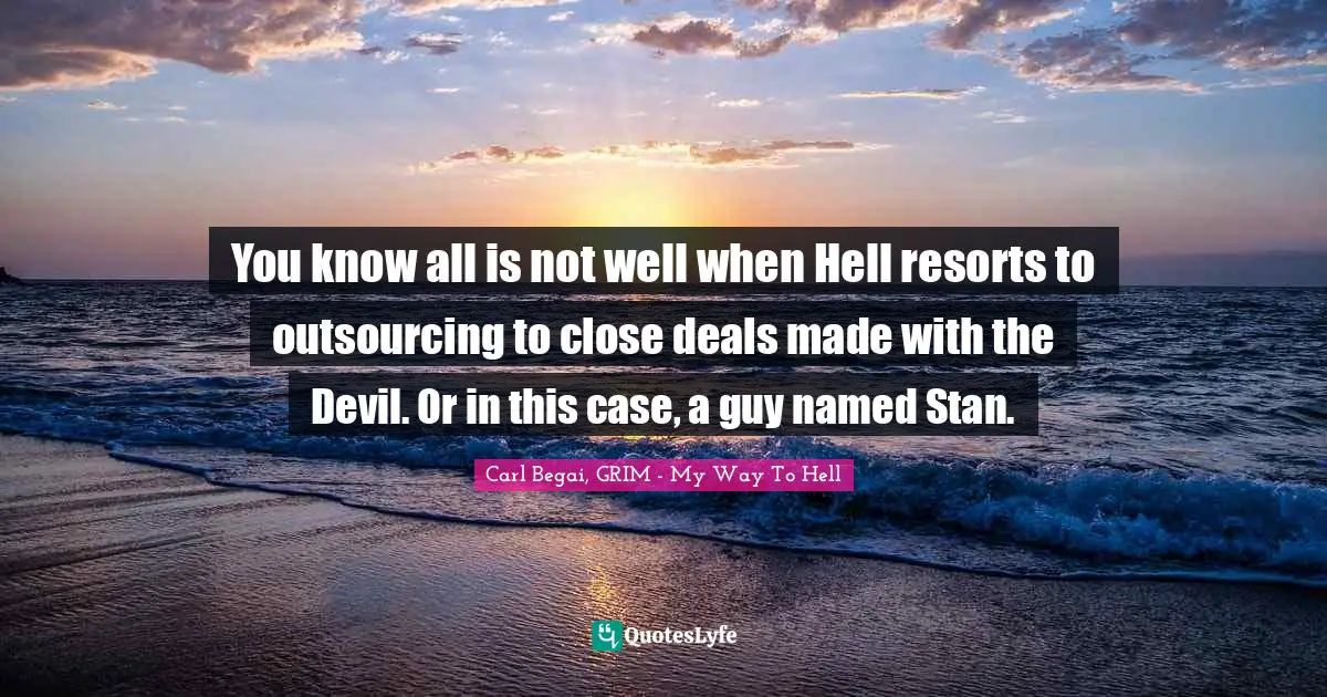 You know all is not well when Hell resorts to outsourcing to close deals made with the Devil. Or in this case, a guy named Stan.