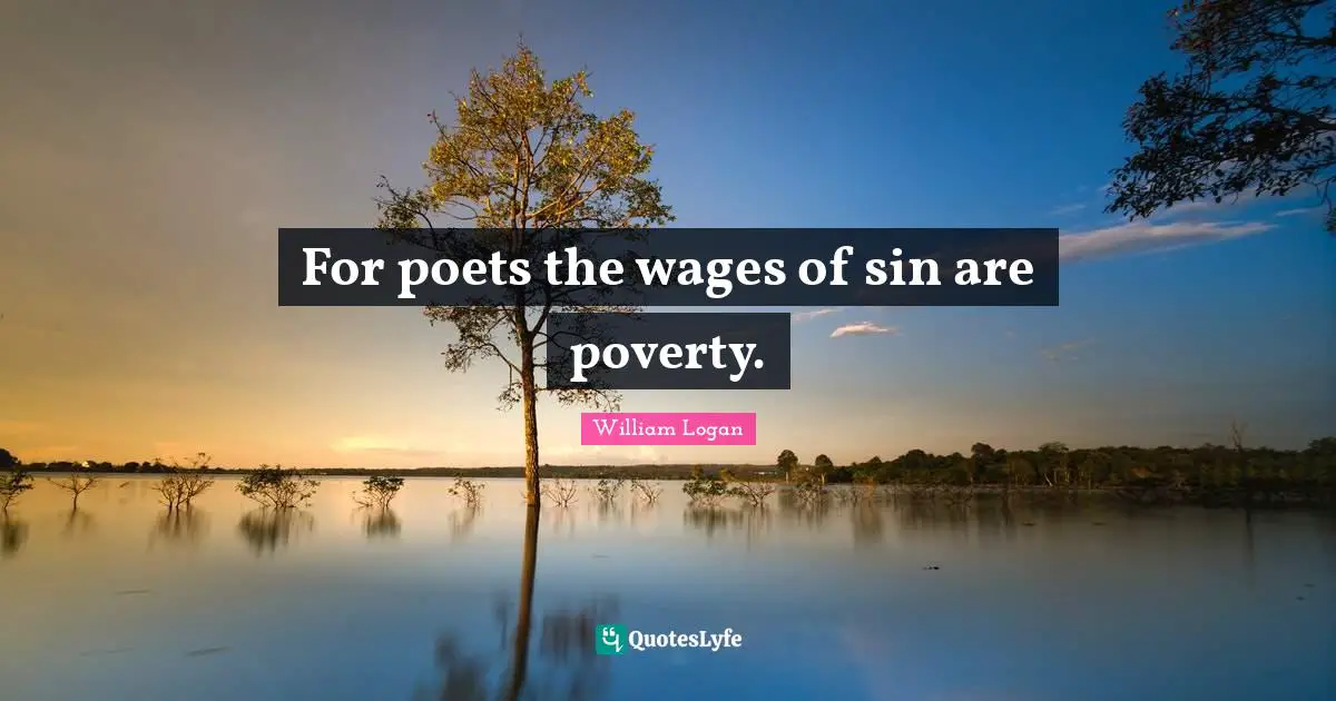 For poets the wages of sin are poverty.