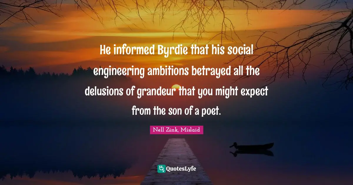 He informed Byrdie that his social engineering ambitions betrayed all the delusions of grandeur that you might expect from the son of a poet.