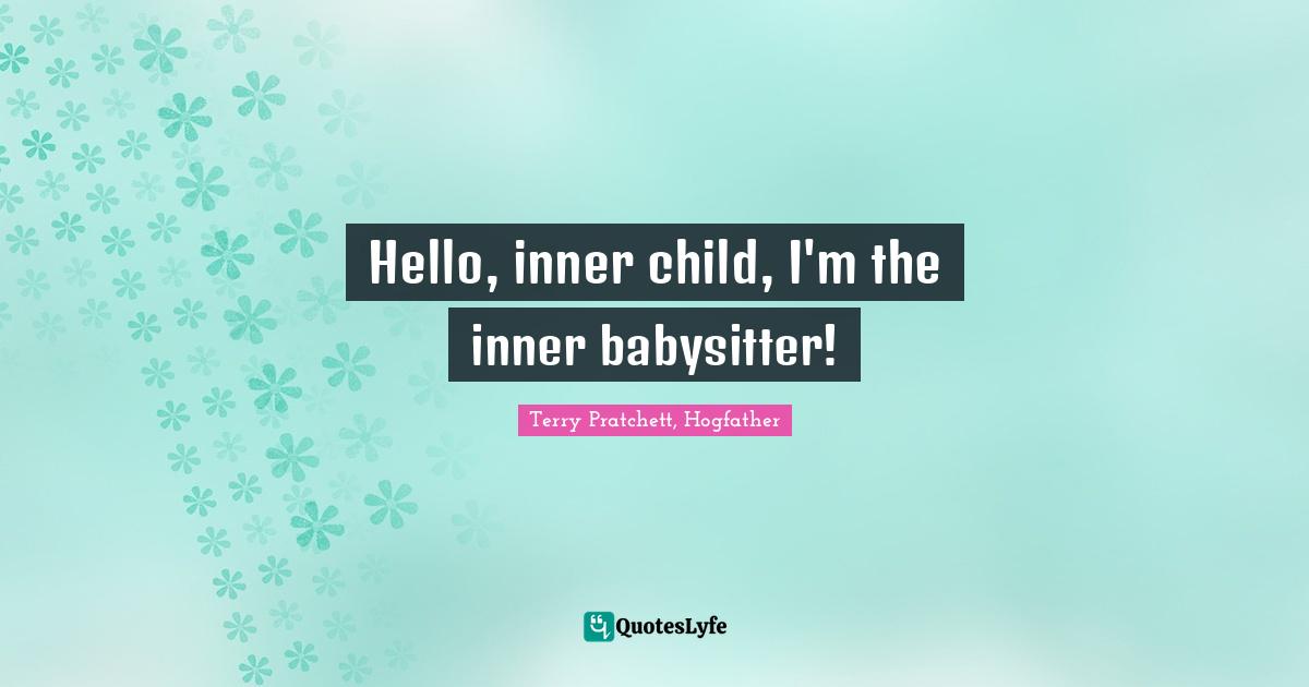 Hello, inner child, I'm the inner babysitter!