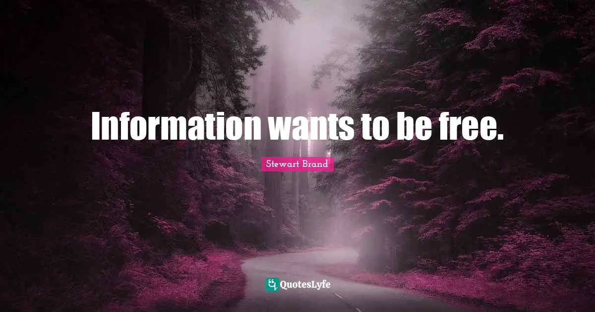 Information wants to be free.