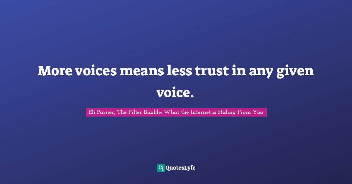 INTERNET Quotes: "More voices means less trust in any given voice."