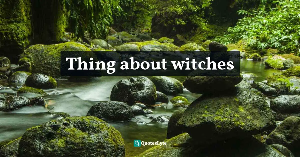 Thing about witches