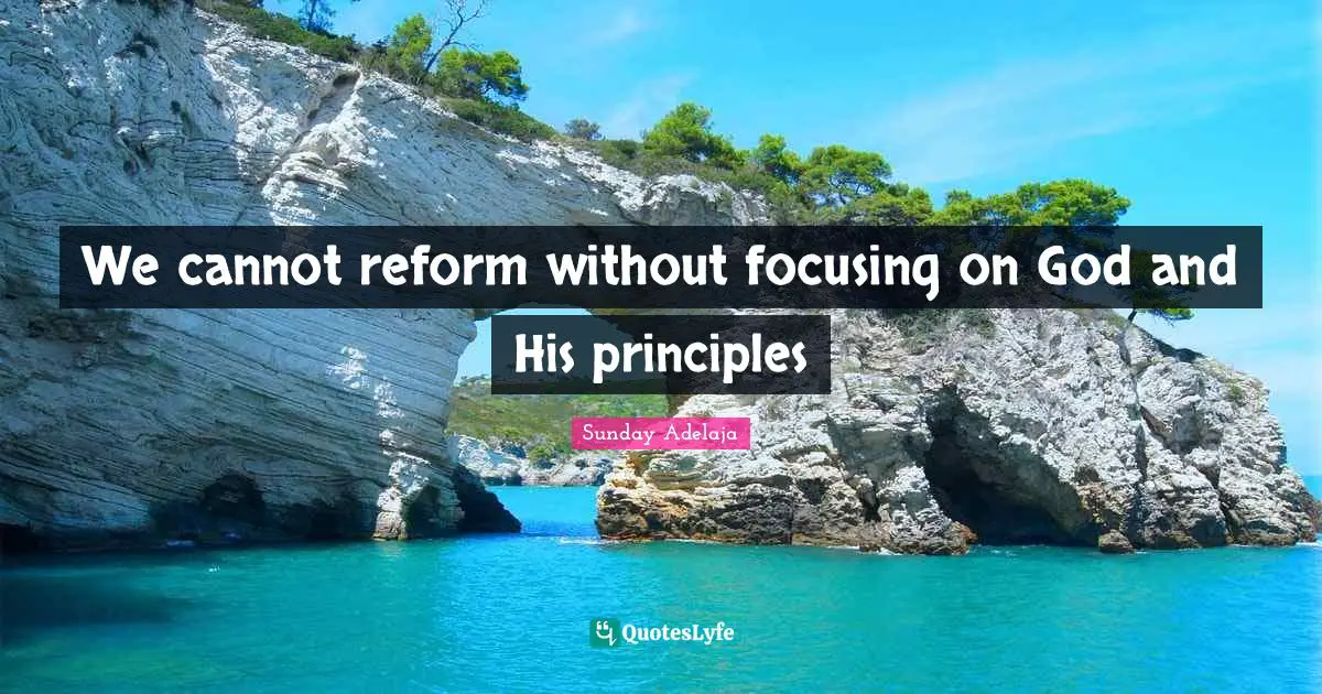 We cannot reform without focusing on God and His principles
