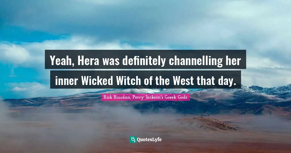 Yeah, Hera was definitely channelling her inner Wicked Witch of the West that day.