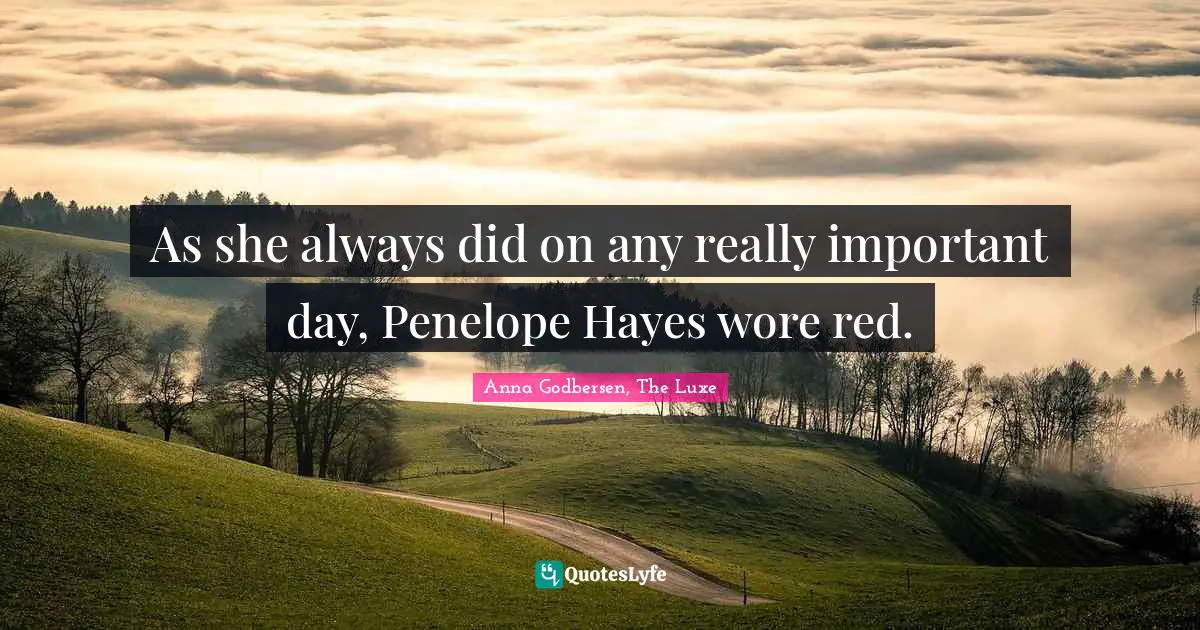 As she always did on any really important day, Penelope Hayes wore red.