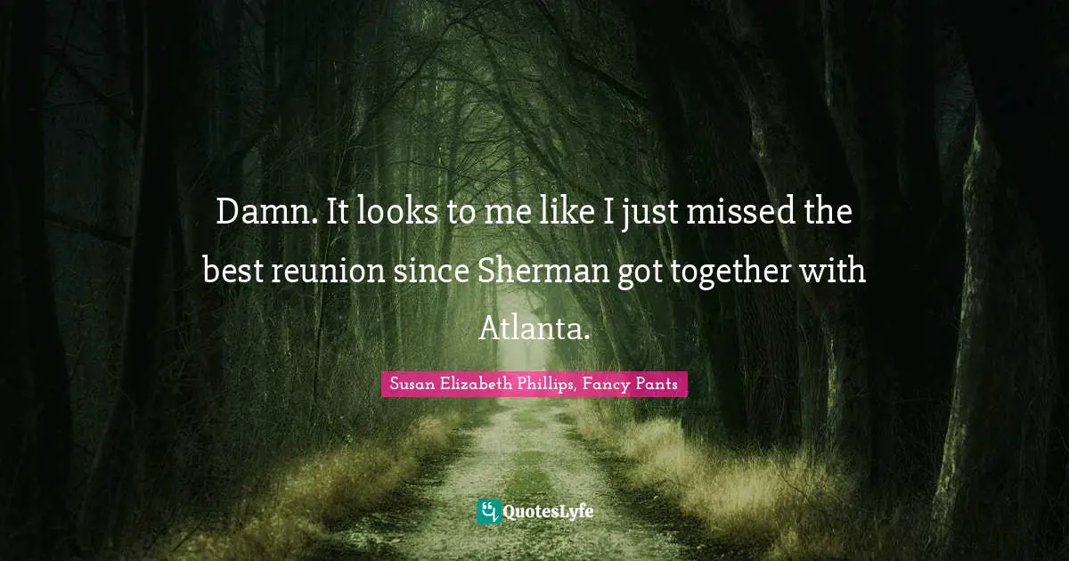Damn. It looks to me like I just missed the best reunion since Sherman got together with Atlanta.
