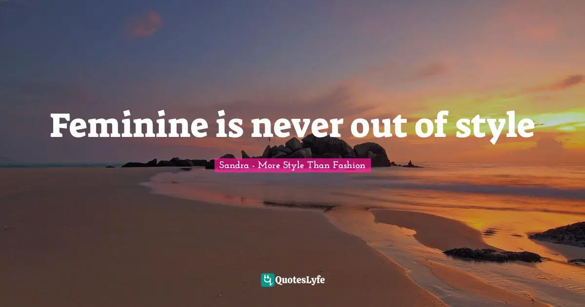 Feminine is never out of style