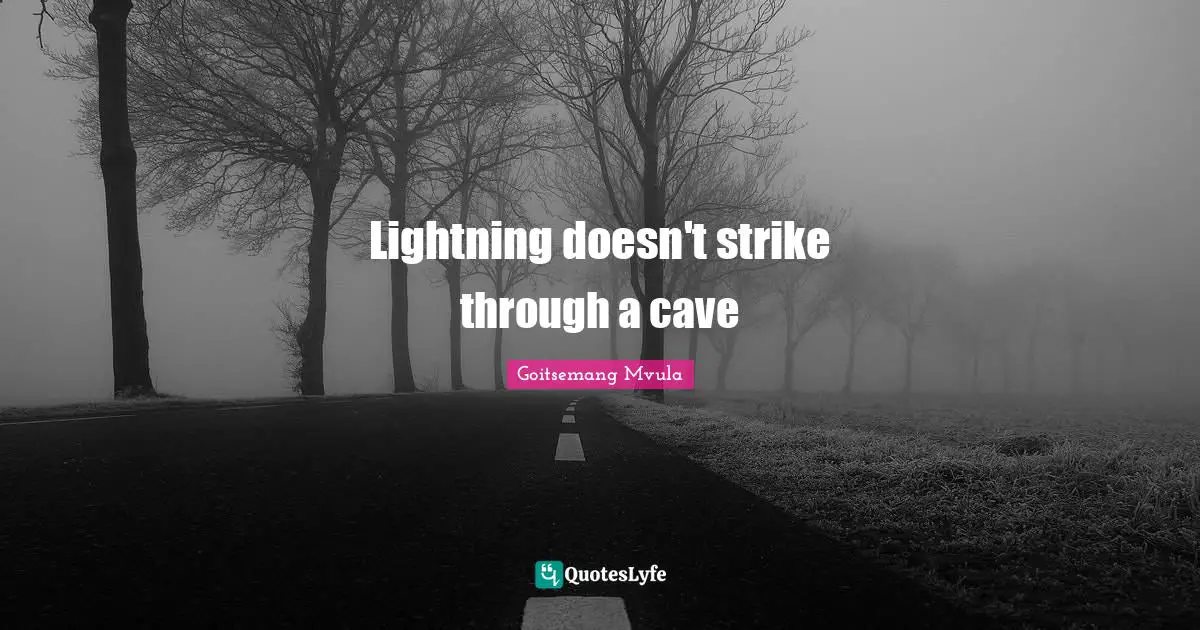 Lightning doesn't strike through a cave