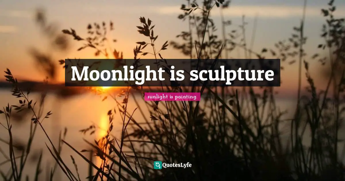 Moonlight is sculpture