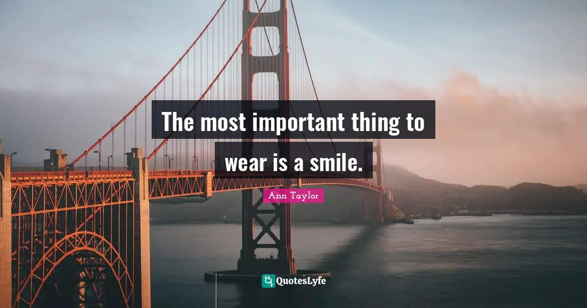 The most important thing to wear is a smile.