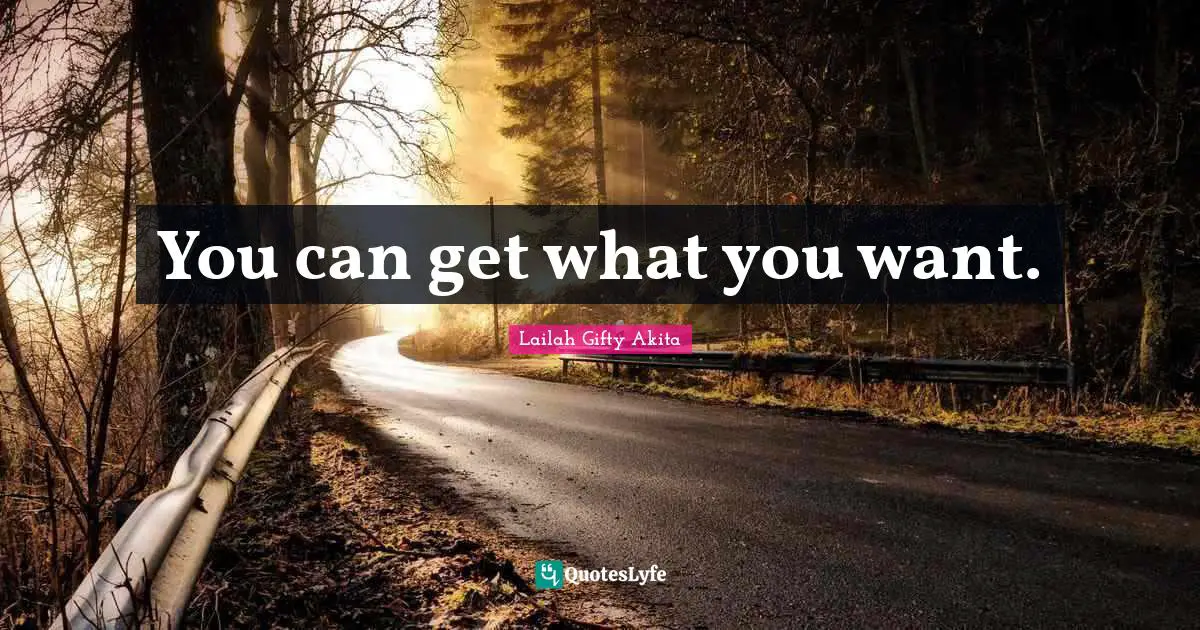 You can get what you want.