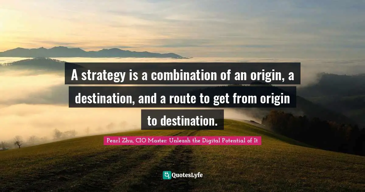 A strategy is a combination of an origin, a destination, and a route to get from origin to destination.