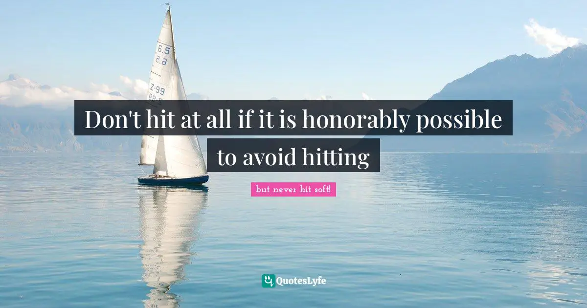 Roosevelt Quotes: "Don't hit at all if it is honorably possible to avoid hitting"