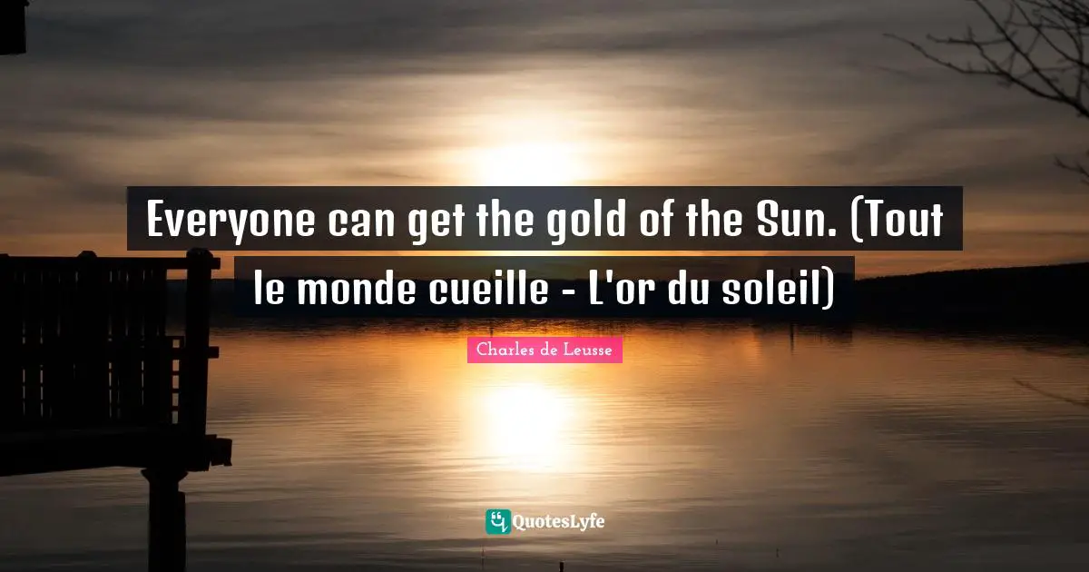 Everyone can get the gold of the Sun. (Tout le monde cueille - L'or du soleil)