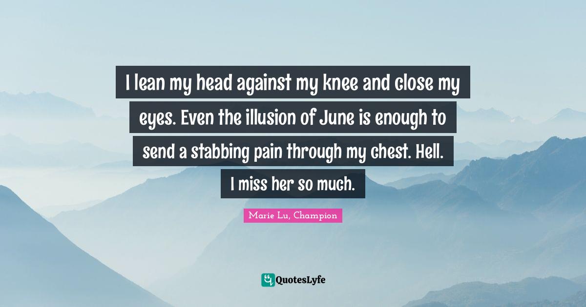 I lean my head against my knee and close my eyes. Even the illusion of