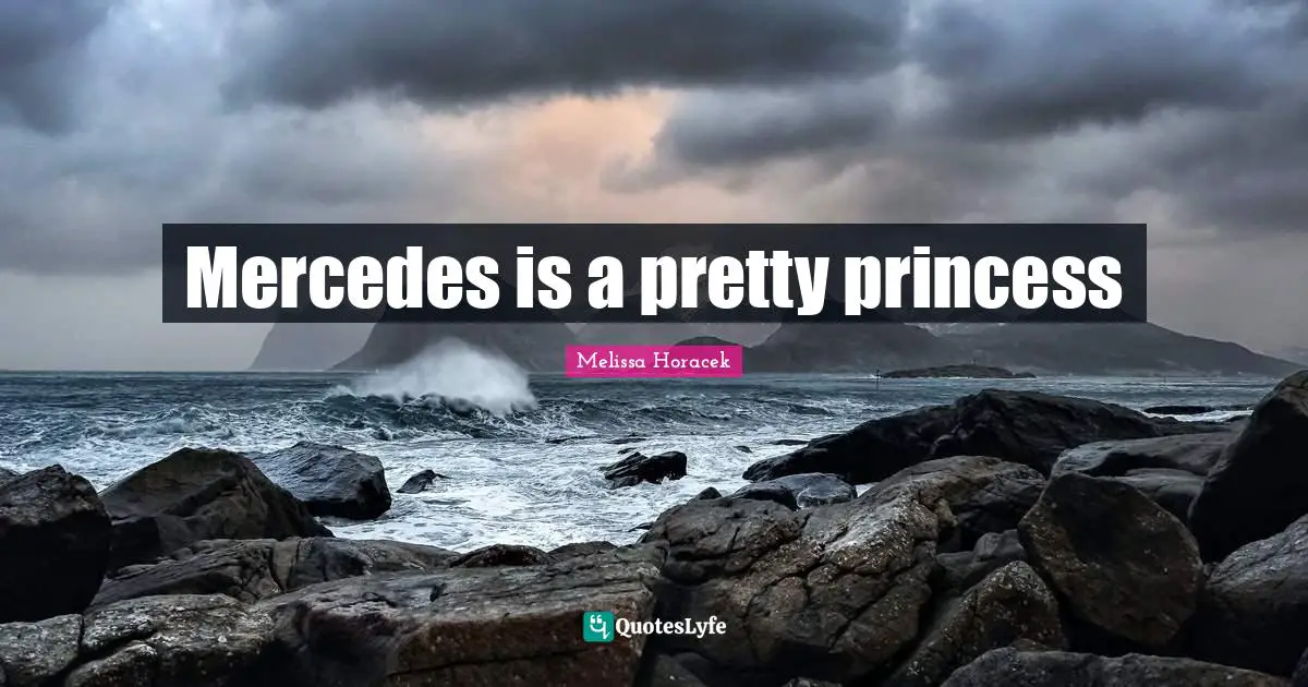 Mercedes is a pretty princess