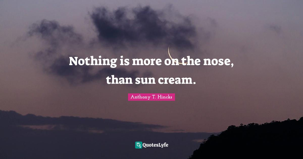 Nothing is more on the nose, than sun cream.