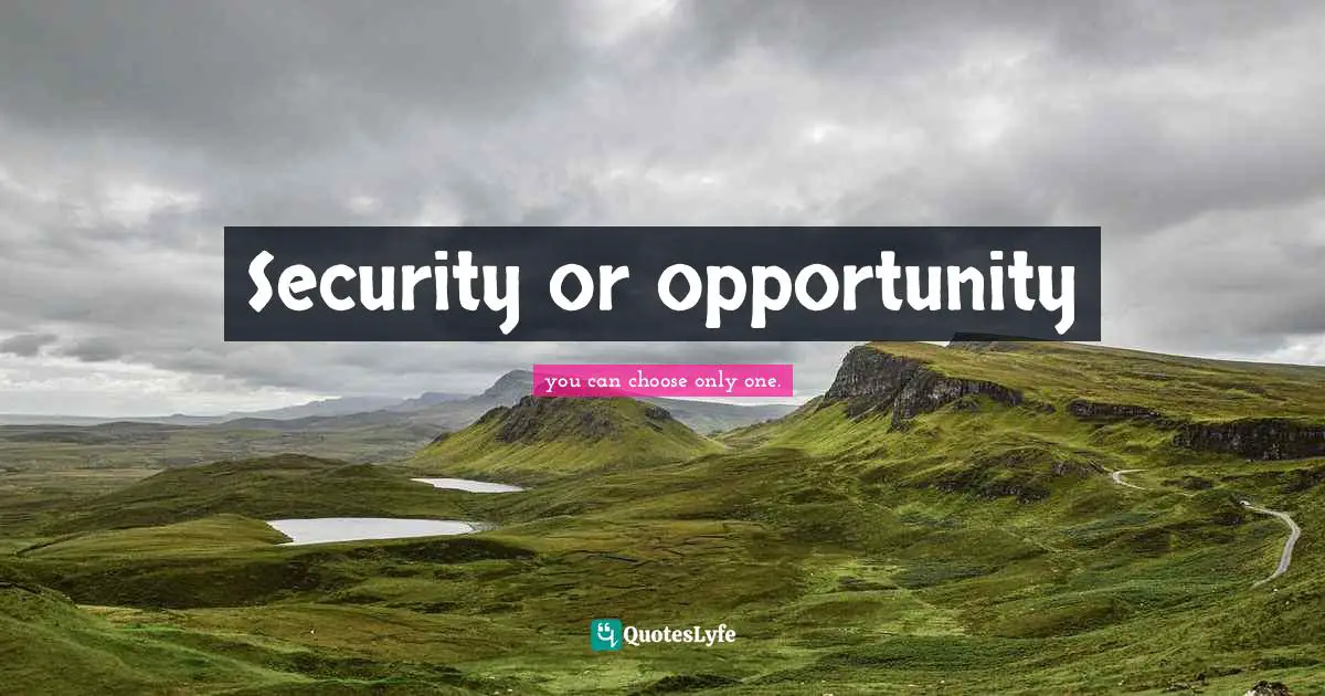 Security or opportunity
