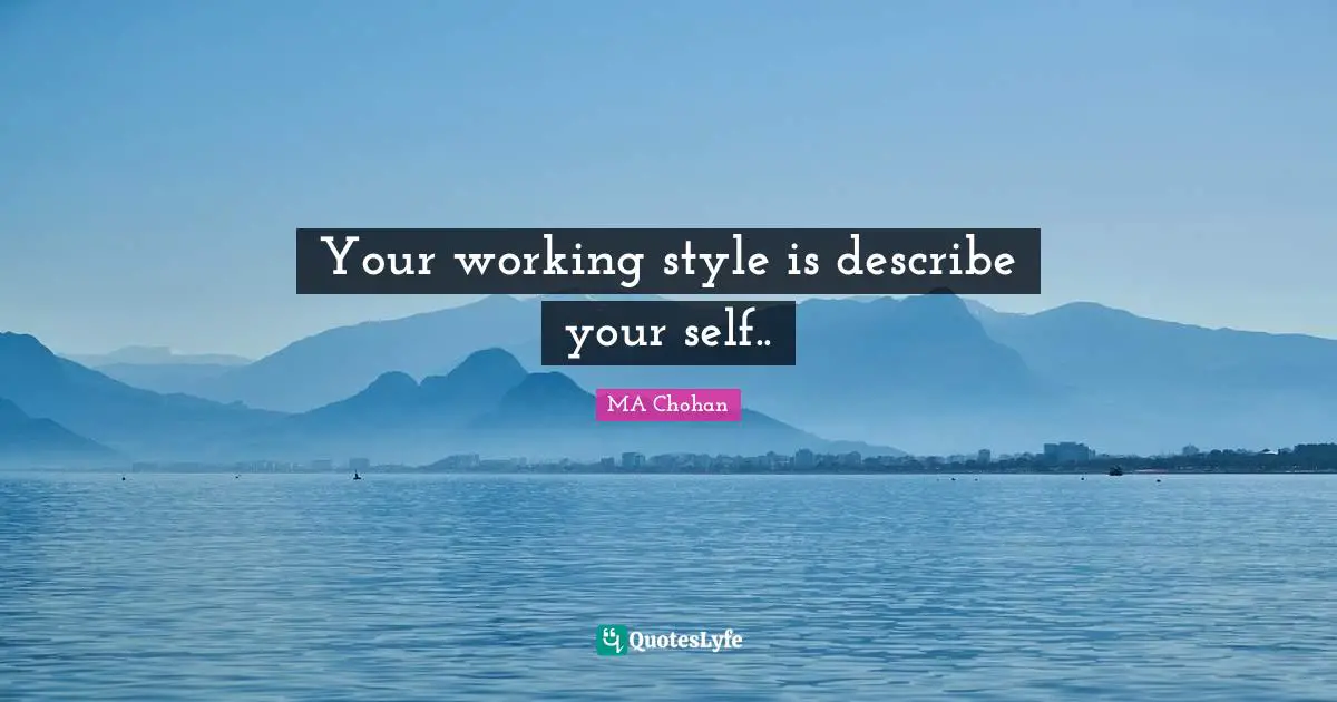 Your working style is describe your self..
