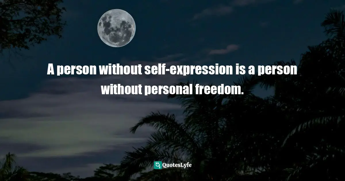 Robin S Quotes: "A person without self-expression is a person without personal freedom."