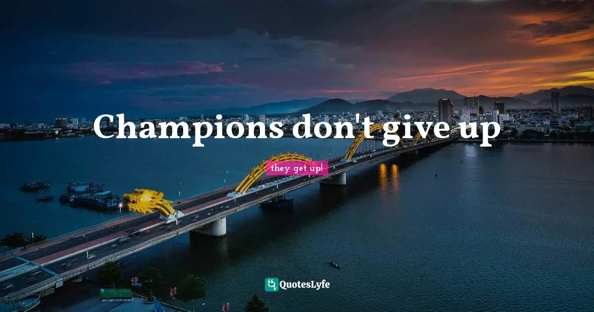 Champions don't give up