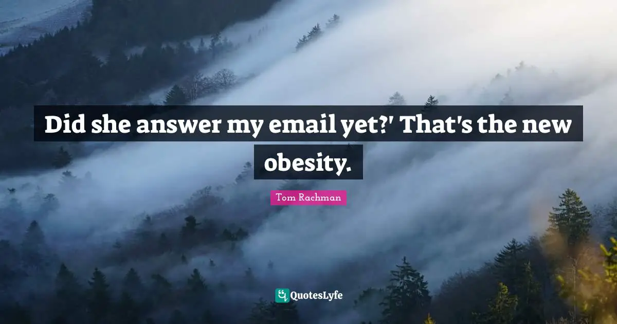 Addiction And Recovery Quotes: "Did she answer my email yet?' That's the new obesity."