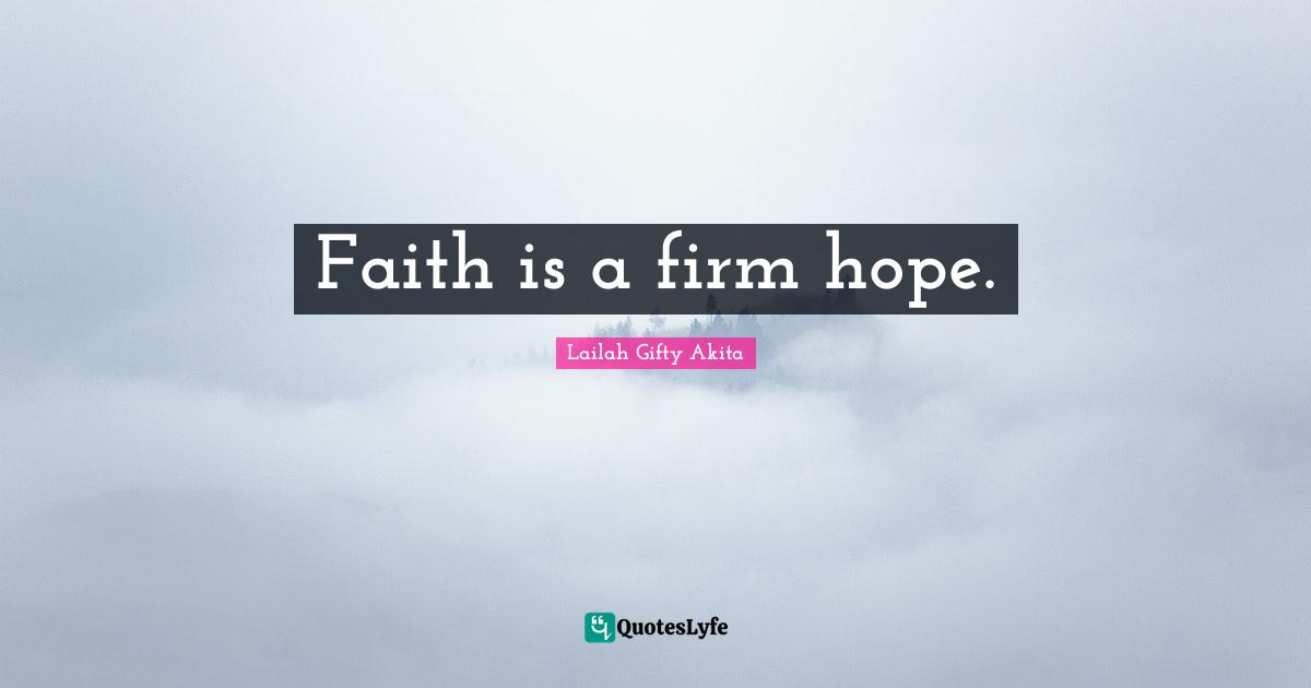 Faith is a firm hope.