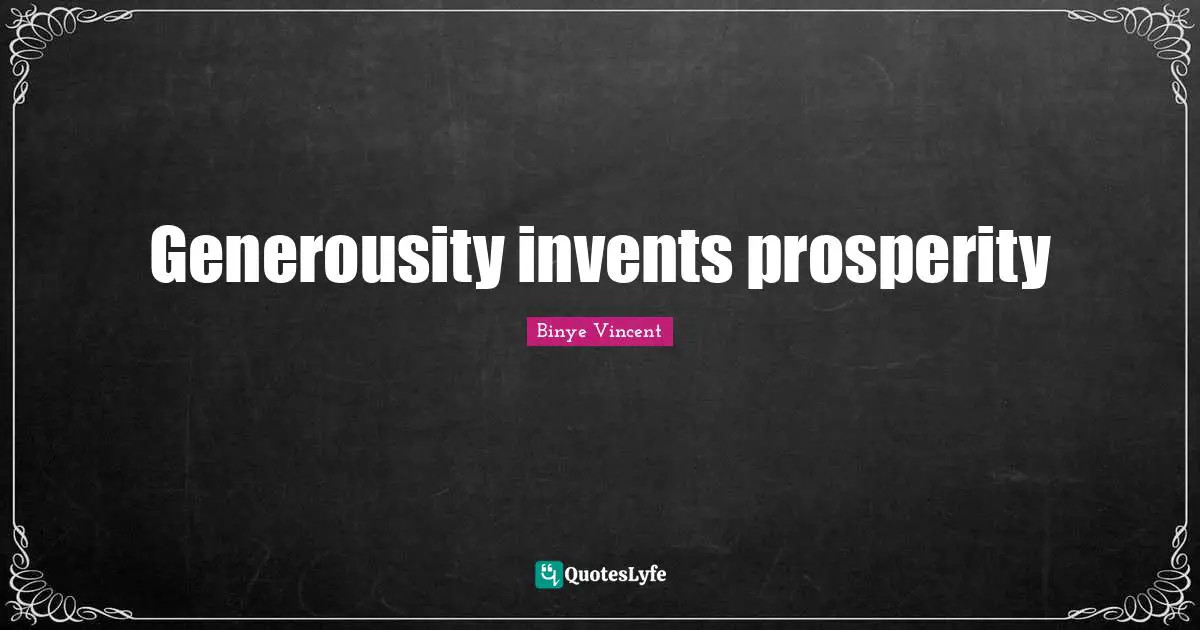 Generousity invents prosperity