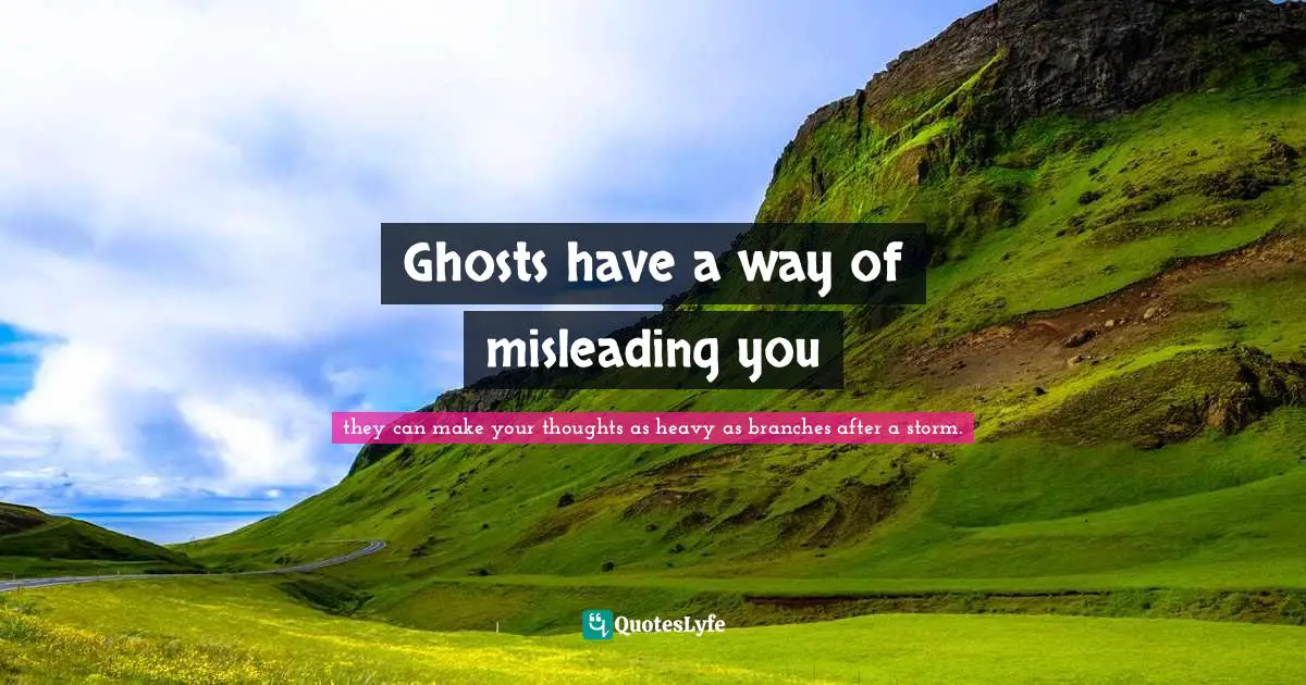 Ghosts have a way of misleading you