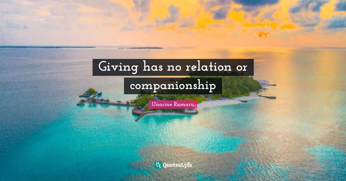 Giving has no relation or companionship