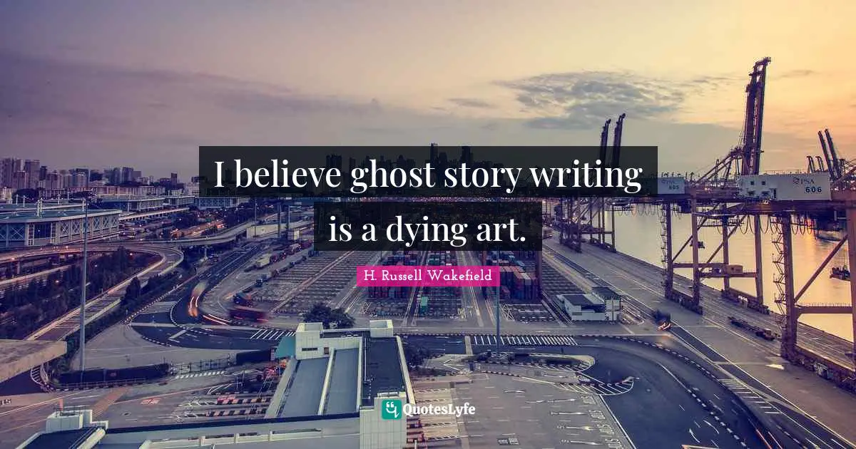 I believe ghost story writing is a dying art.